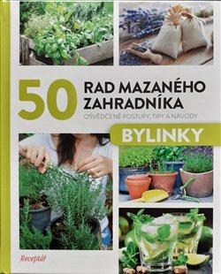Kniha: 50 rad mazaného zahradníka - Bylinkykolektív autorov