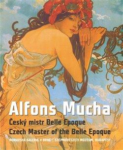 Kniha: Alfons Mucha: Mistr Belle Epoqueautor neuvedený