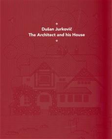 Dušan Jurkovič - Architekt a jeho dům - anglická verze