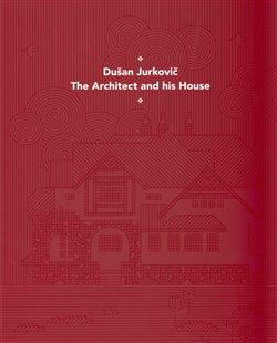 Kniha: Dušan Jurkovič - Architekt a jeho dům - anglická verzeautor neuvedený