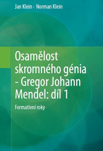 Kniha: Osamělost skromného génia - Gregor Johann Mendel: Díl 1 - Jan Klein