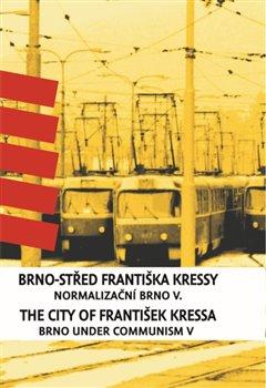 Kniha: Brno-střed Františka Kressy. The City od František Kressa - Kressa, František