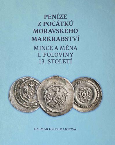 Kniha: Peníze z počátků moravského markrabství - Dagmar Grossmannová