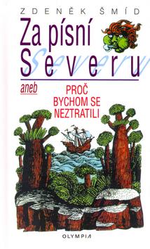 Kniha: Za písní Severu aneb proč bychom se n - Šmíd Zdeněk