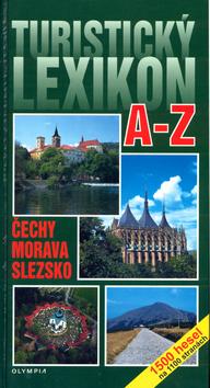 Kniha: Turistický lexikon A-Z Čechy  Morava  Slezsko - Kolektiv autorů;  Kolektiv autorů