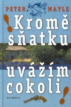 Kniha: Kromě sňatku uvážím cokoli - Peter Mayle