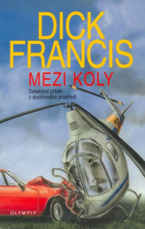 Kniha: Mezi koly - 3.vydání - Detektivní příběh z dostihového prostře - Francis Dick