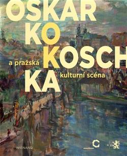 Kniha: Oskar Kokoschka a pražská kulturní scéna - Agnes Tieze