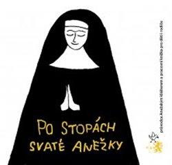 Kniha: Po stopách svaté Anežky - Chlumská, Štěpánka
