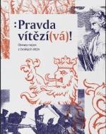 Kniha: Pravda vítězí(vá)! Obrazy nejen z českých dějin - Markéta Dlábková