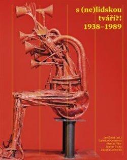 Kniha: S (ne)lidskou tváří?! 1938 – 1989 - Šícha, Jan