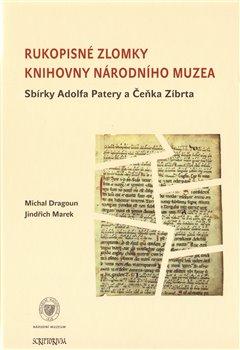 Kniha: Rukopisné zlomky Knihovny Národního muzea - Sbírky Adolfa Patery a Čeňka Zíbrtaautor neuvedený