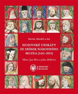 Kniha: Husovské unikáty ze sbírek Národního muzea (1415–2015) - Martin Musílek