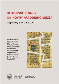 Kniha: Rukopisné zlomky Knihovny Národního muzea - Signatury 1 D, 1 E a 1 G - kol.