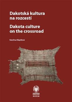 Kniha: Dakotská kultura na rozcestí - Kateřina Klápšťová