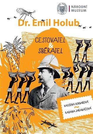 Kniha: Emil Holub - cestovatel - sběratelautor neuvedený