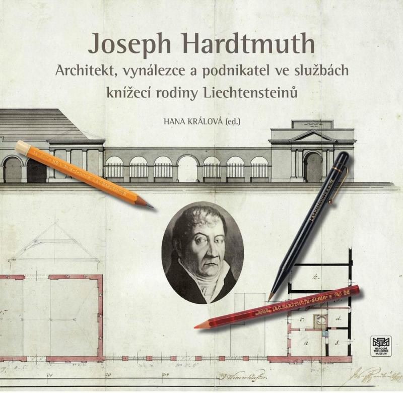 Kniha: Joseph Hardtmuth - Architekt - vynálezce a podnikatel ve službách knížecí rodiny Liechtensteinů - Hana Králová