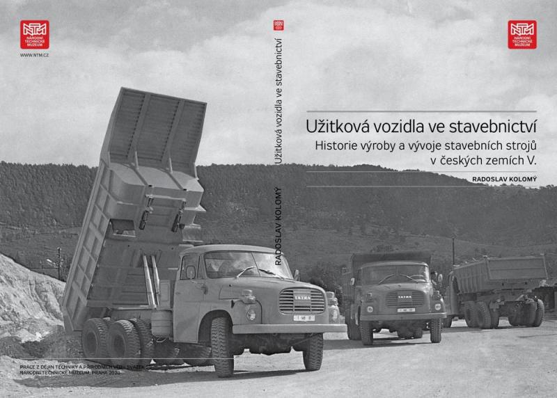 Kniha: Užitková vozidla ve stavebnictví. Historie výroby a vývoje stavebních strojů v českých zemích V. - Radoslav Kolomy
