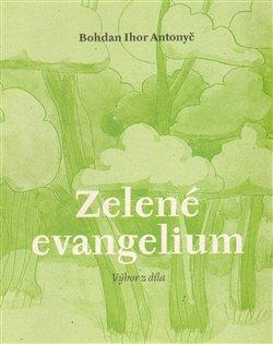 Kniha: Zelené evangelium - Antonyč, Bohdan Ihor