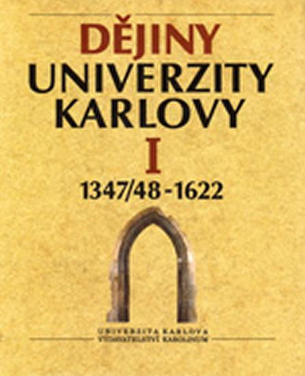 Kniha: Dějiny Univerzity Karlovy  I. 1347/48-1990 - Kavka František