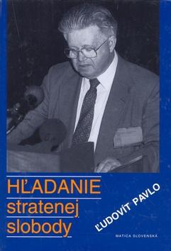 Kniha: Hľadanie stratenej slobody - Ľudovít Pavlo