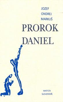 Kniha: Prorok Daniel - Jozef Ondrej Markuš; Peter Matis