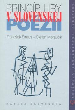 Kniha: Princíp hry v slovenskej poézií - František Štraus; Štefan Moravčík