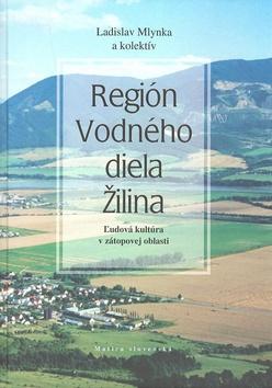 Kniha: Región Vodného diela Žilina - Ladislav Mlynka a kolektív autorov