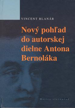 Kniha: Nový pohľad do autorskej dielne Antona Bernoláka - Vincent Blanár