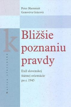 Kniha: Bližšie k poznaniu pravdy - Peter Maruniak; Genovéva Grácová