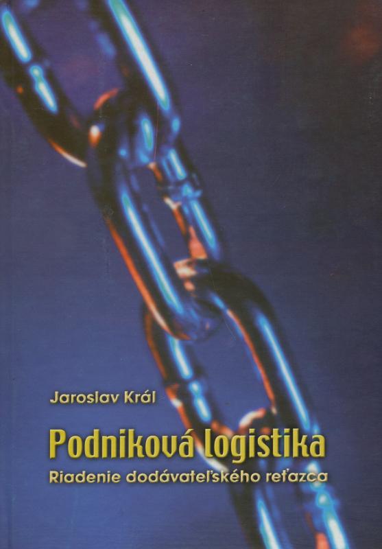 Kniha: Podniková logistika - Jaroslav Král