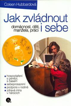 Kniha: Jak zvládnout domácnost, děti, manžela, práci i sebe - Coleen Hubbardová