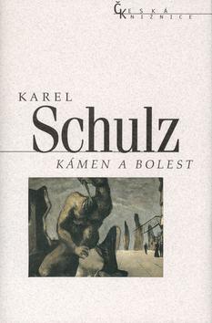 Kniha: Kámen a bolest - Karel Schulz