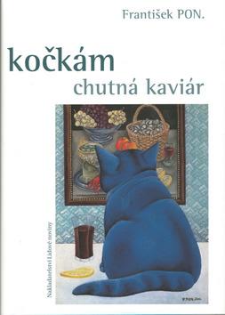Kniha: Kočkám chutná kaviár - František PON.