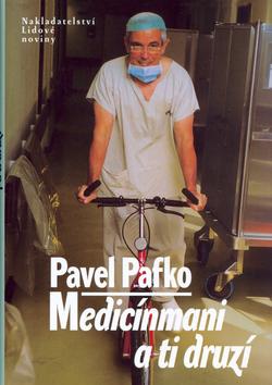 Kniha: Medicínmani a ti druzí - Pavel Pafko