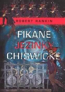 Kniha: Fikané jezinky Chiswické - Robert Rankin