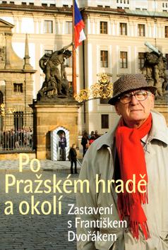 Kniha: Po Pražském hradě a okolí - František Dvořák