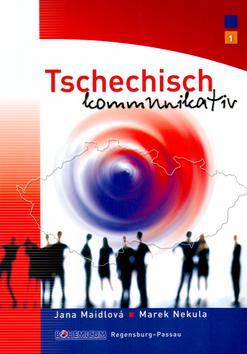 Kniha: Tschechisch kommunikativ - Jana Maidlová; Marek Nekula