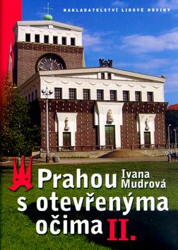 Kniha: Prahou s otevřenýma očima II. - Ivana Mudrová; Karel Sejk