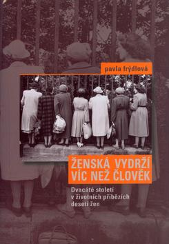 Kniha: Ženská vydrží víc než člověk - Pavlína Frýdlová