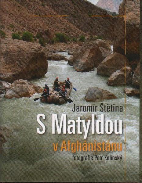 Kniha: S Matyldou v Afghánistánu - Jaromír Štětina