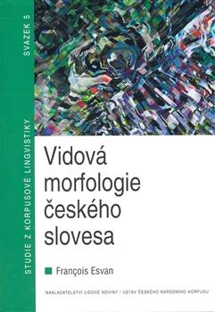Kniha: Vidová morfologie českého slovesa - Francois Esvan