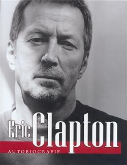 Kniha: Eric Clapton Autobiografie - Eric Clapton