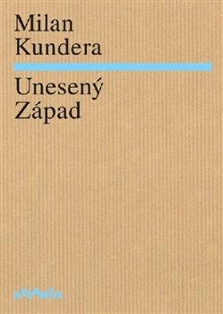 Kniha: Unesený Západ - Kundera Milan
