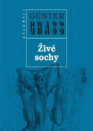 Kniha: Živé sochy - Grass, Günter