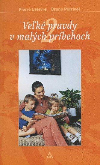 Kniha: Veľké pravdy v malých príbehoch 2 - Pierre Lefevre