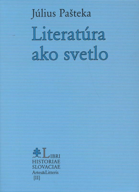 Kniha: Literatúra ako svetlo - Július Pašteka