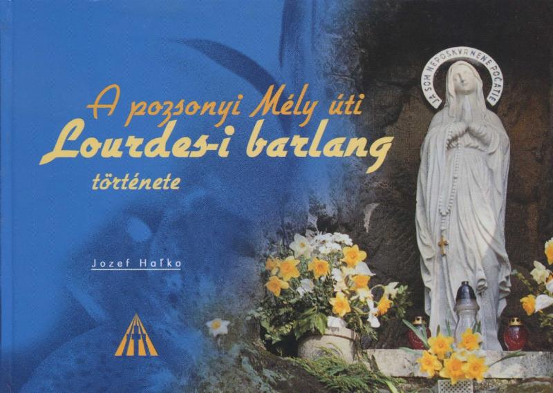 Kniha: A pozsonyi Méli úti Lourdes-i barlang története - Jozef Haľko