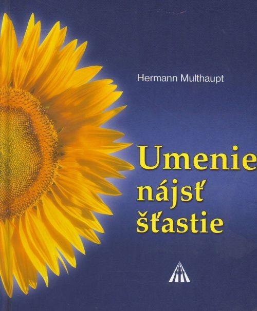 Kniha: Umenie nájsť šťastie - Multhaupt Hermann