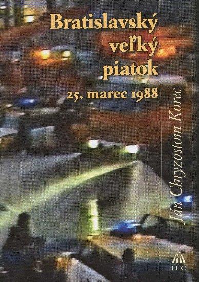 Kniha: Bratislavský veľký piatok 25. marec 1988 - Ján Chryzostom Korec